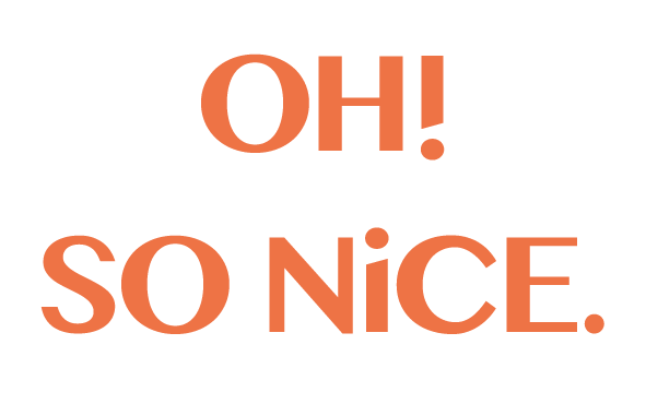OH! SO NiCE.
